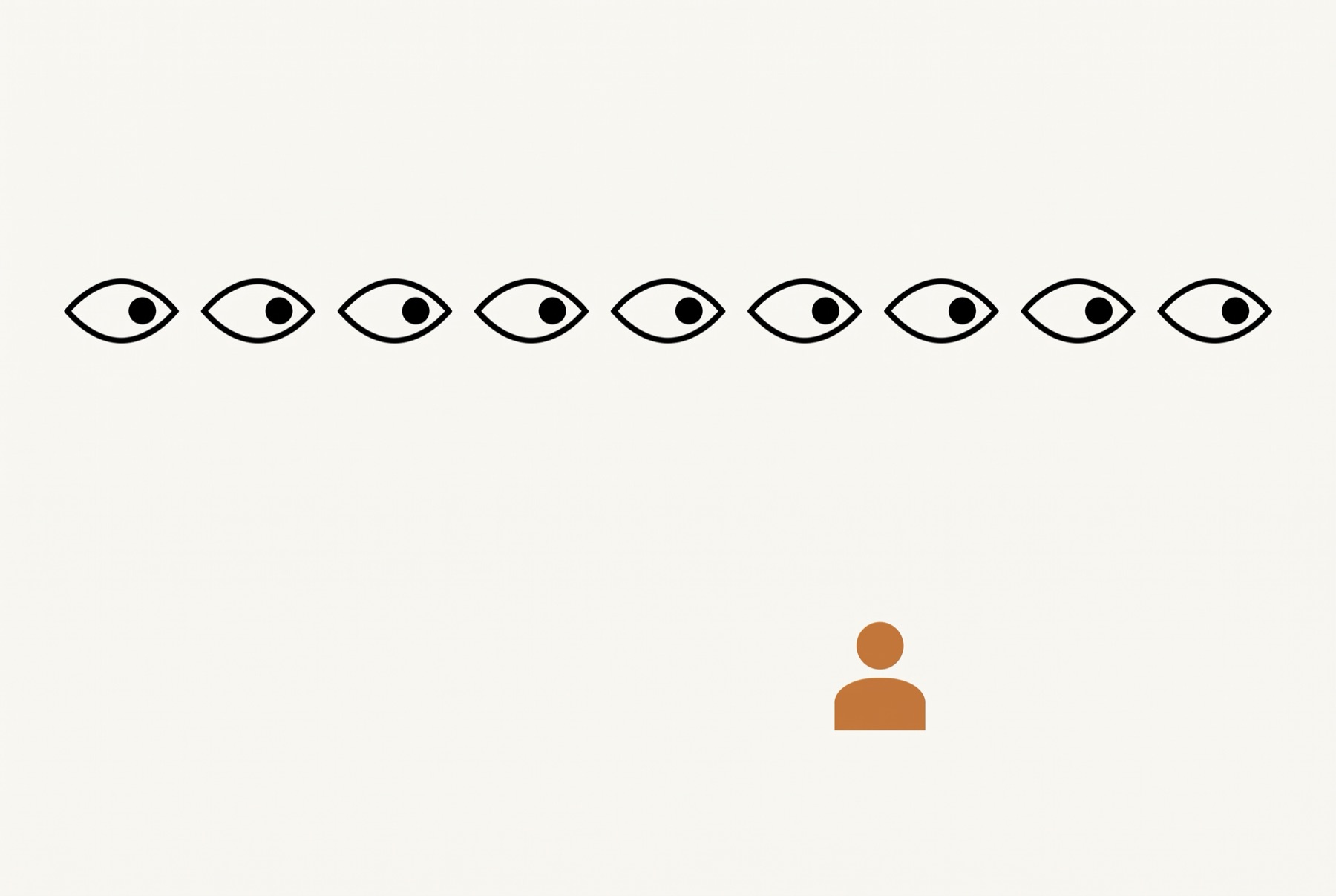 Nine small identical eye shapes sit in one row, drawn as plain outlines, every pupil pushed to the same side so the whole row looks one way. A single small filled figure sits well below the row, off towards the same side.